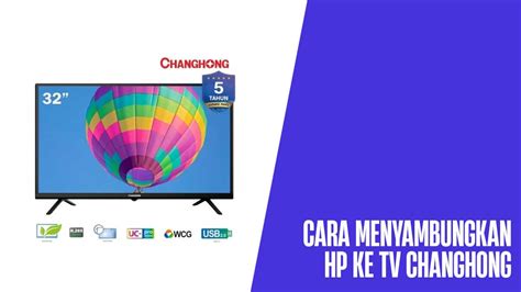 Cara Menyambungkan Hp Ke Tv Changhong